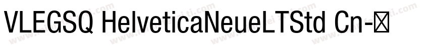 VLEGSQ HelveticaNeueLTStd Cn字体转换